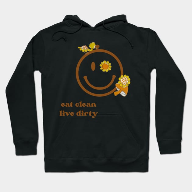 Eat Clean Live Dirty Hoodie by politerotica